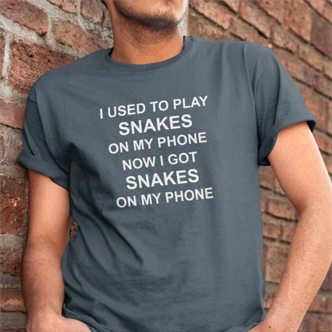 I Used To Play Snakes On My Phone Now I Got Snakes On My Phone Tee Shirt R-snakes I Used To Play Snakes On My Phone Now I Got Snakes On My Phone T Shirt