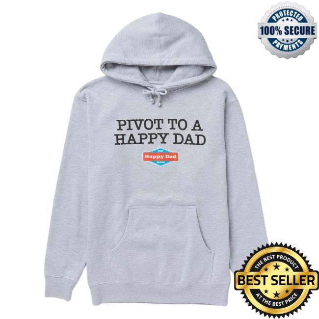 Official Happy Dad Hard Seltzer Clothing Store Shop The Pivot X Happy Dad Pivot To A Happy Dad Pullover Sweatshirt HappyDad Merch