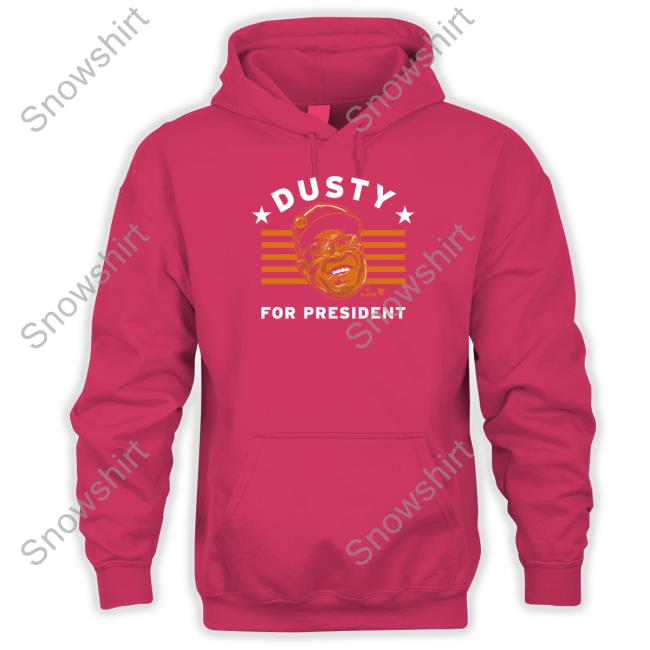 Dusty For President Sweatshirt