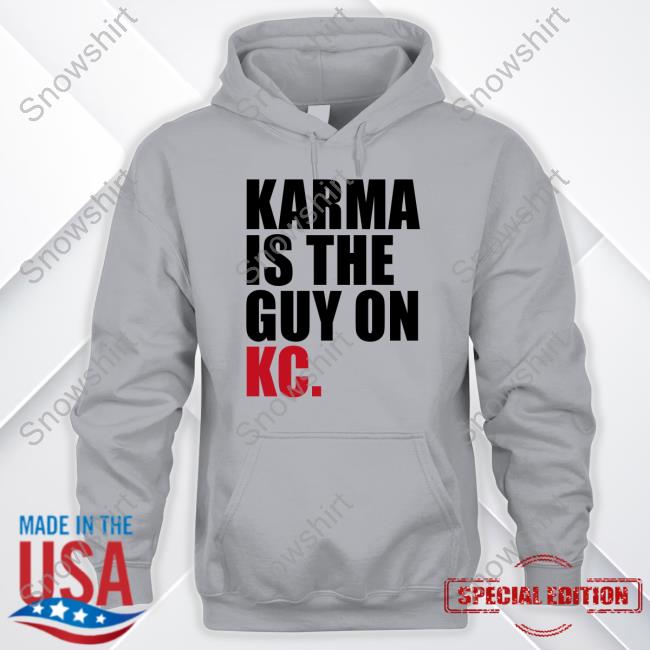 Breakingt Merch Karma Is The Guy On Kc Shirt Breakingt Merch Karma Is The Guy On Kc Shirt