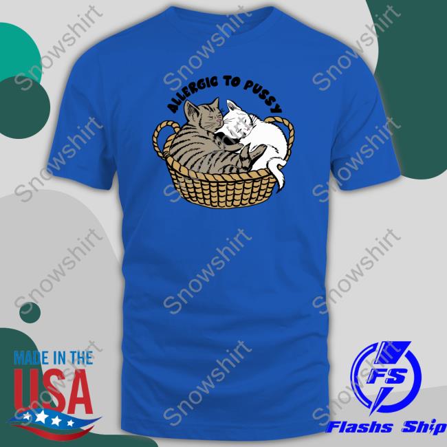 Goodshirts Merch Allergic To Pussy Hooded Sweatshirt Shirts That Go Hard Goodshirts Merch Allergic To Pussy Tank Top Shirts That Go Hard