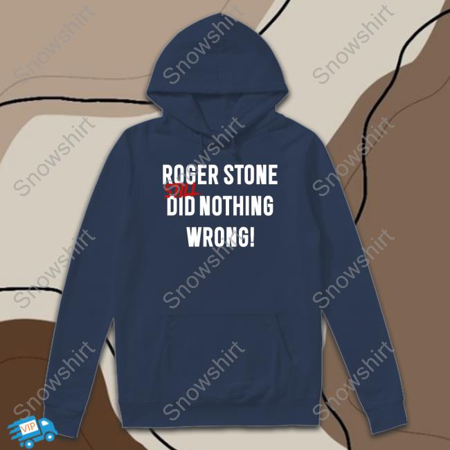 Roger Stone Still Did Nothing Wrong Shirt Rogerjstonejr Roger Stone Still Did Nothing Wrong Tee Shirt Rogerjstonejr