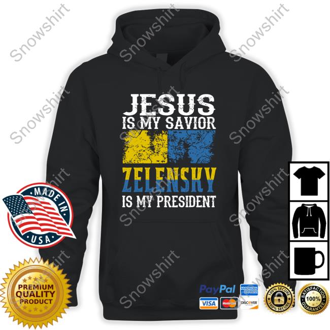 Jesus Is My Savior Zelensky Is My President Shirts