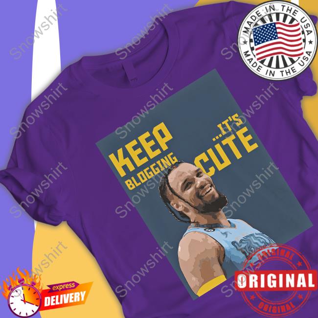 Keep Blogging It's Cute Hoodie Official Dillon Brooks Keep Blogging It's Cute T Shirts