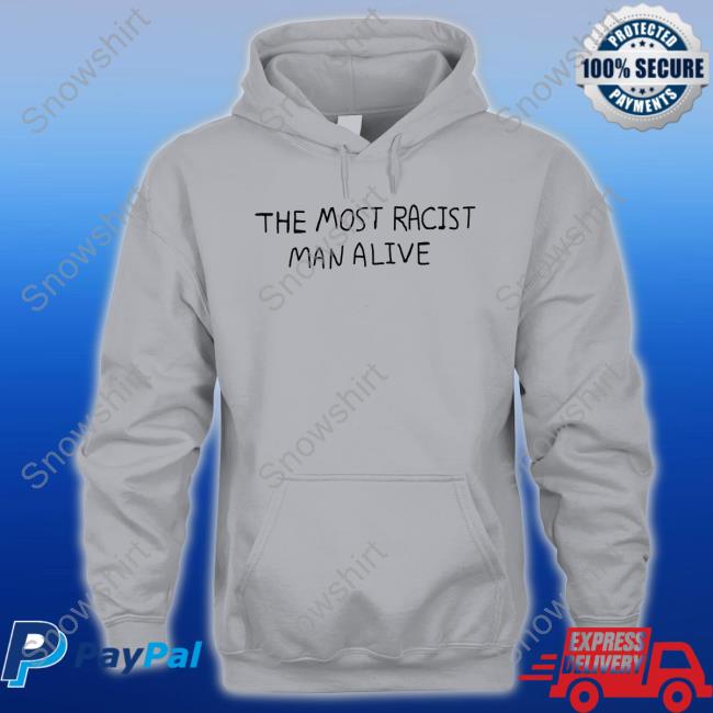 The Most Racist Man Alive Tee Shirt Braindead Bird App