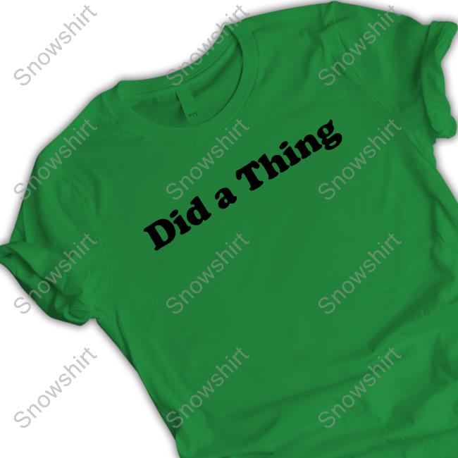 Did A Thing Long Sleeve T Shirt