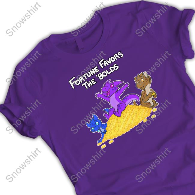 Fortune Favors The Bolds Shirt Felisrandomis Fortune Favors The Bolds Shirts