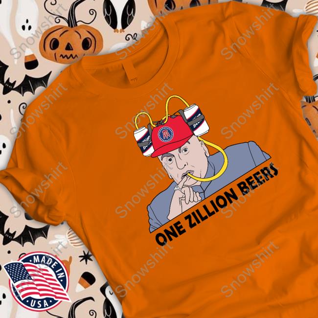 Official One Zillion Beers Shirt Official One Zillion Beers Tee Shirt