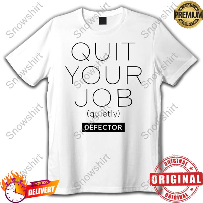 Defector Media Shop Quit Your Job Quietly Shirt Hoodie