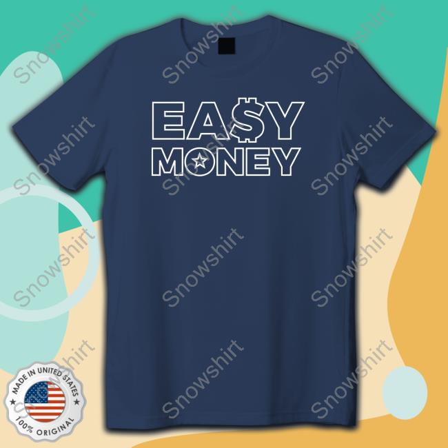 Official Easy Money Tee Shirt Official Easy Money T Shirt