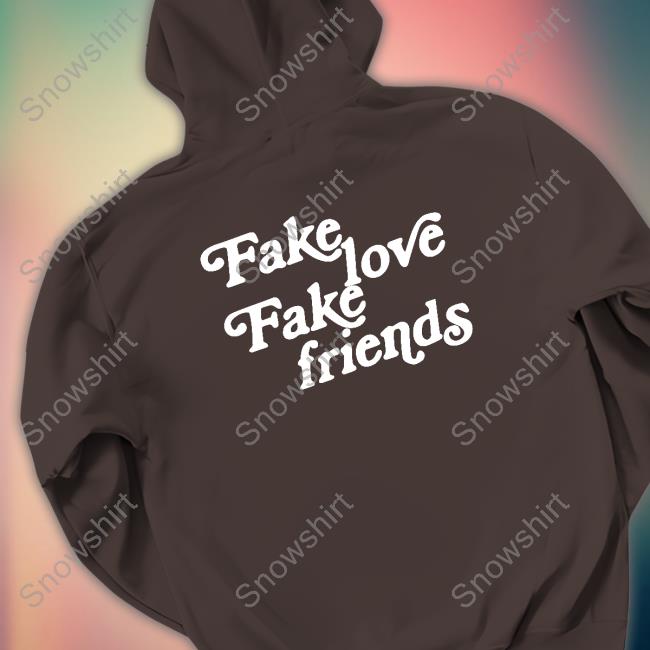 Okeeyoficial Fake Love Fake Friends Sweatshirt Official Okeeyoficial Fake Love Fake Friends T Shirt