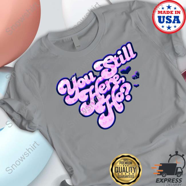 You Still Here Ho Tee Shirt Flo Milli Merch You Still Here Ho Shirts Flomilli