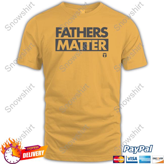 Fathers Matter Shirts Fathers Matter Shirt