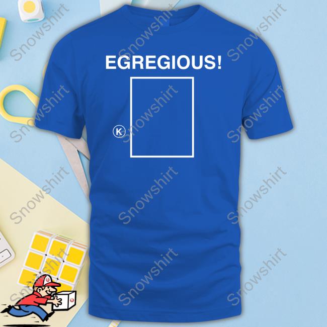 Egregious K New T-Shirt