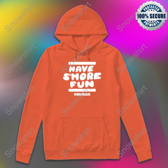 Official Wondermade Merch Have S’more Fun Tee Shirt Have S’more Fun Sweatshirt