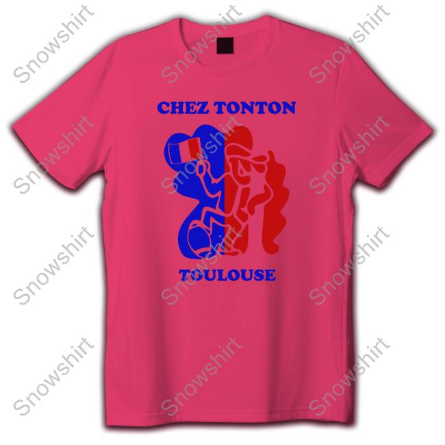 Chez Tonton Toulouse Shirt Chez Tonton FFLose