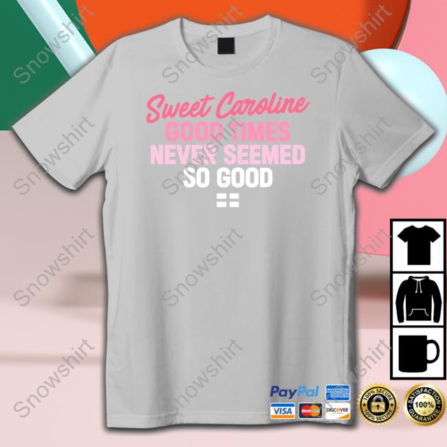 Sweet Caroline Good Times Never Seemed So Good Shirt World Cup 2022