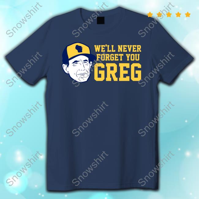 We'll Never Forget You Greg - Craig Counsell New Tee