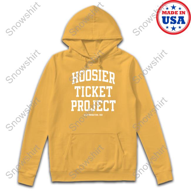 Official Homefield Hoosier Ticket Project Bloomington Ind Shirt Homefield Apparel Store Hoosier Ticket Project Bloomington Ind Hoodie