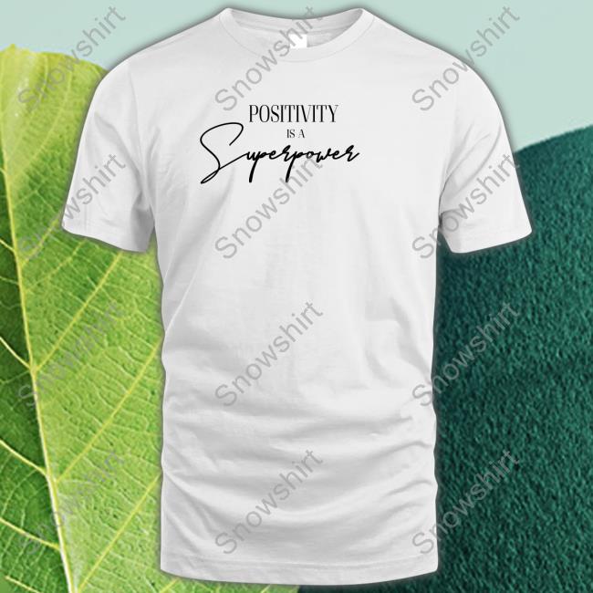 Official Peachnmelons2 Positivity Is A Superpower Shirt