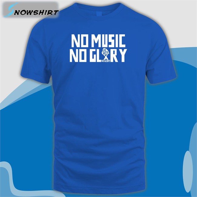 No Music No Glory Long Sleeve Shirt No Music No Glory Crewneck Sweatshirt No Guts No Glory