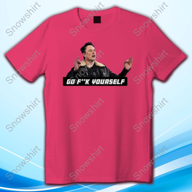 Official Crowder Elon Musk Go Fuck Yourself T Shirt Official Crowder Elon Musk Go Fuck Yourself T Shirts