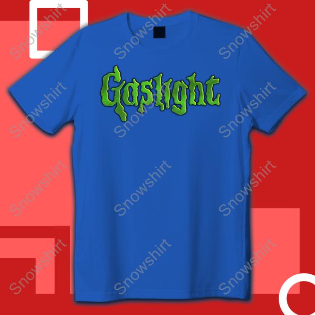 Gaslight Bumps Shirt Official Goodshirts Merch Gaslight Bumps Shirt
