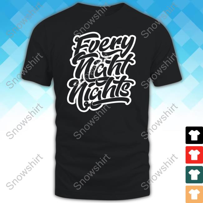 Everynightnights Shirts