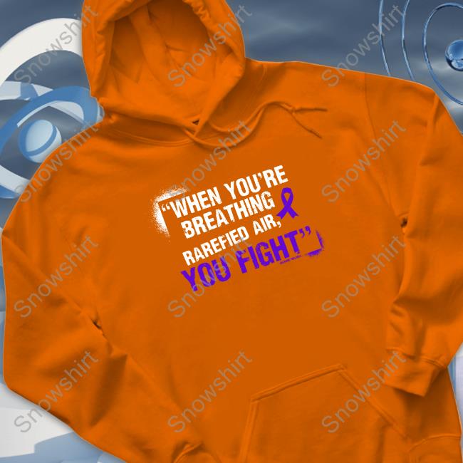 When You're Breathing Rarefied Air You Fight Shirt Richard Holliday When You're Breathing Rarefied Air You Fight Shirt