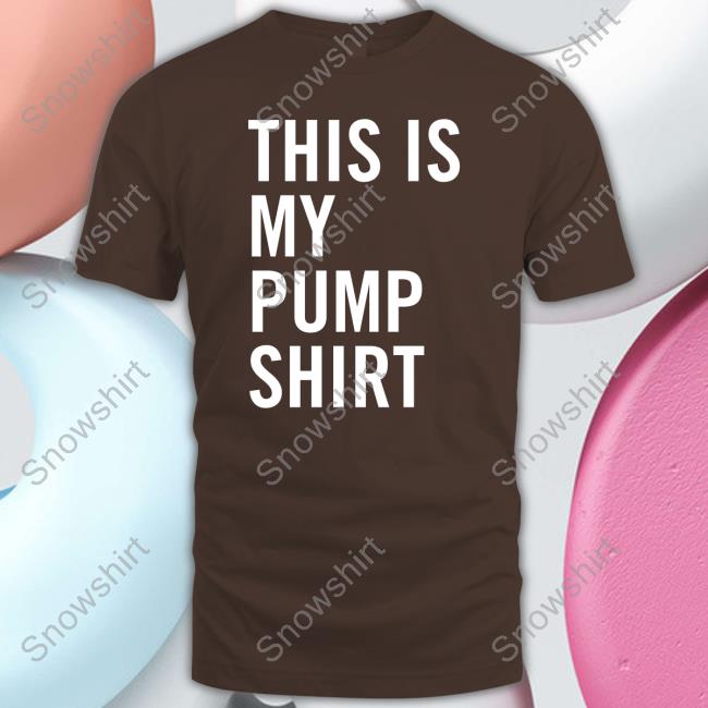 This Is My Pump Shirt
