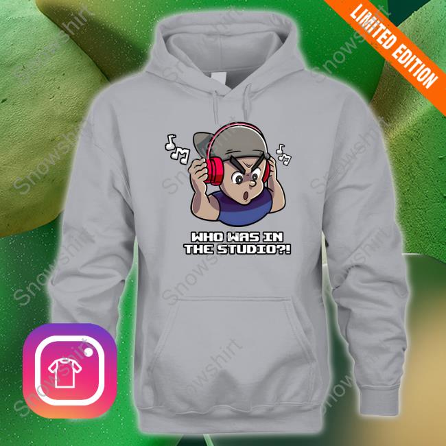 Official Who Was In The Studio Shirt Long Sleeve Tee Who Was In The Studio Shirt Fanfiber Shop Hoodie