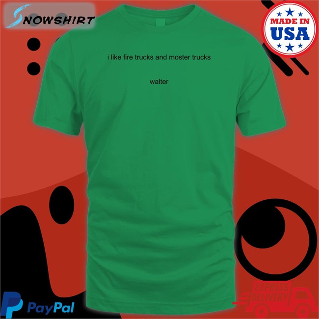 I Like Fire Trucks And Moster Trucks Walter Tee Shirt Sport Grey Youngpeopleyoutube Sport Grey I Like Fire Trucks And Moster Trucks Walter T Shirt