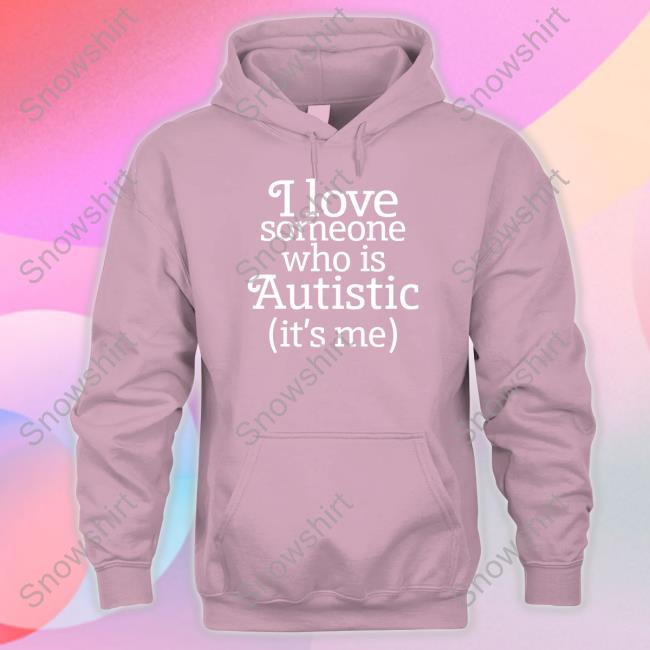 I Love Someone Who Is Autistic Shirts