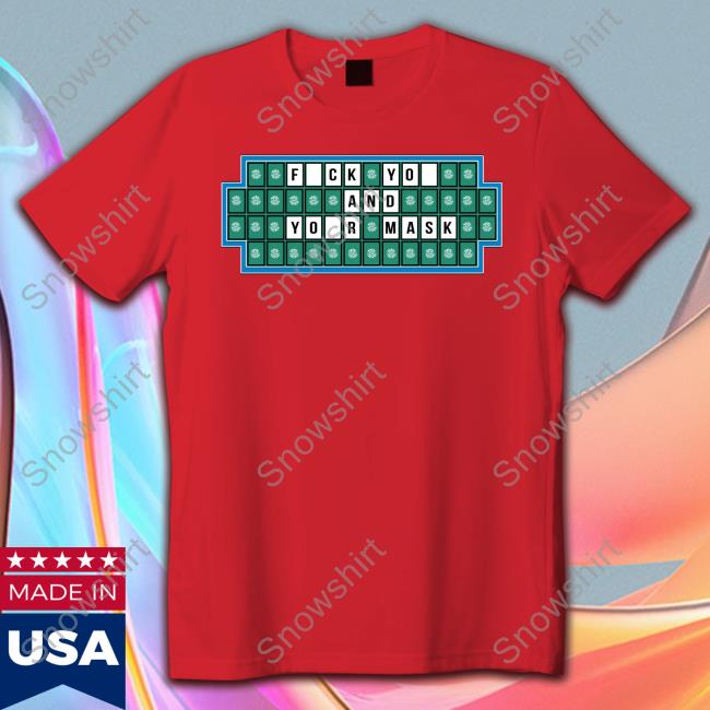 Fuck You And Your Mask T Shirts Official Fuck You And Your Mask Shirt