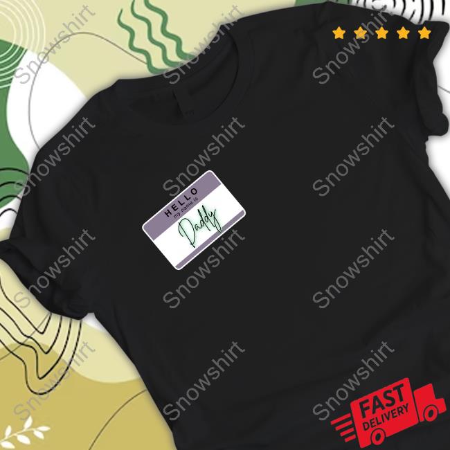 Beezybee Shop Hello My Name Is Daddy Tee Shirt