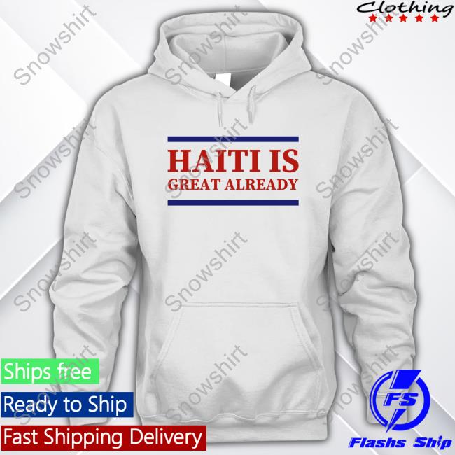 Official Haiti Is Great Already Tees