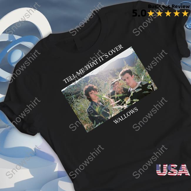 Official Wallows Music Store Tell Me That It's Over Wallows Shirt