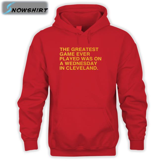 The Greatest Game Ever Played T Shirt Obvious Shirts Merch The Greatest Game Ever Played Was On A Wednesday In Cleveland Sweatshirts Anniversary Edition