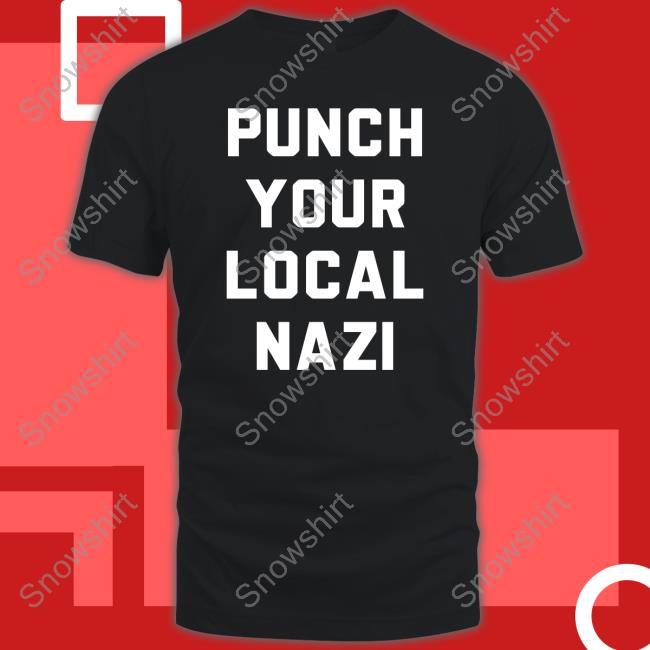 Punch Your Local Nazi Sweatshirts Elijah Schaffer