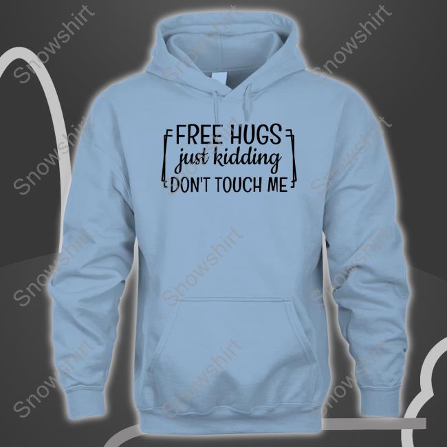 FreeHugs Just Kidding Don't Touch Me Hoodie Heather Free Hugs Just Kidding Don't Touch Me Limited Edition Orange Sweatshirt