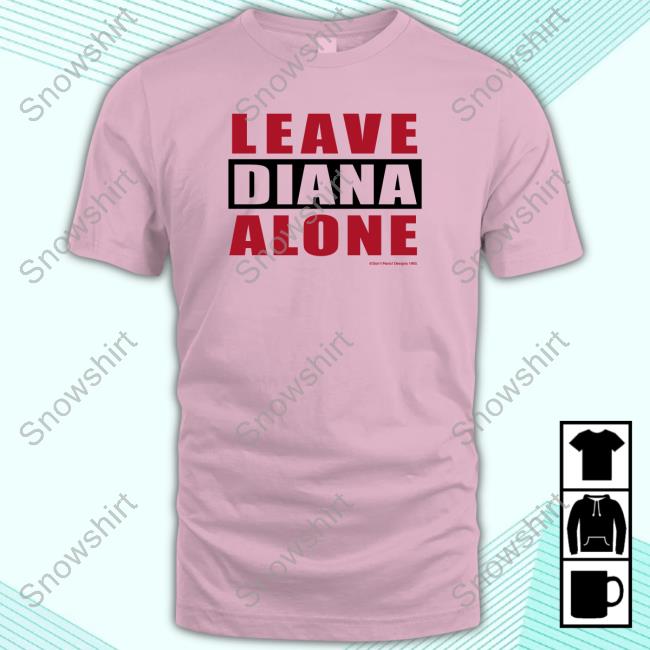 Vintages Leave Diana Alone Don't Panic Designs 1993 Hoodie Vintages Leave Diana Alone Tee Shirt