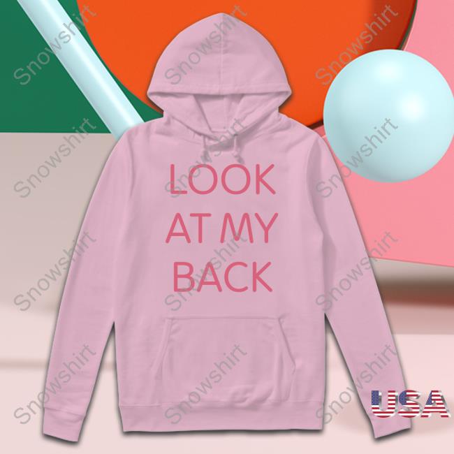 Look At My Back There's Nothing Funny Back Here I Just Wanted You To Look At My Ass Tee