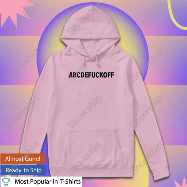 Shirts That Go Hard Abcdefuckoff Long Sleeve T-Shirt Shirtsthtgohard Abcdefuckoff Tee