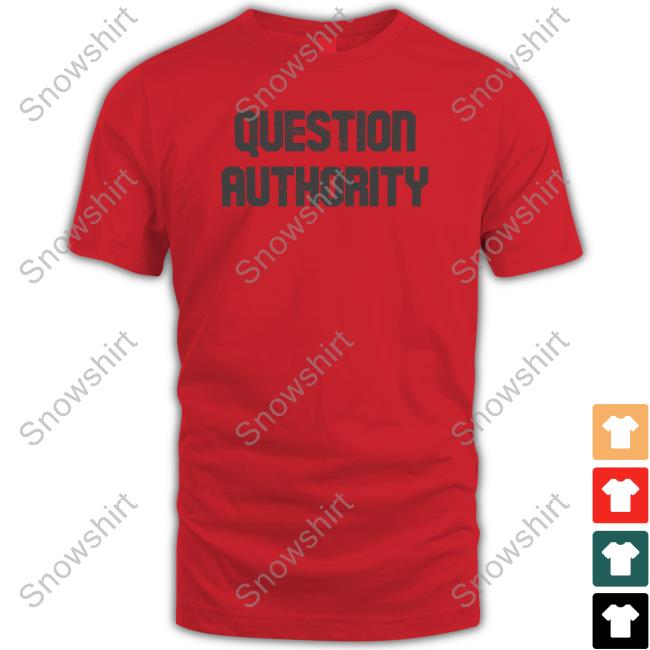 Official Question Authority T Shirts Official Question Authority Shirt