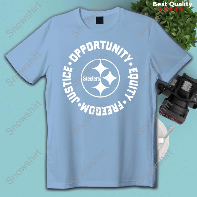 Pittsburgh Steelers Opportunity Equality Freedom Justice Hoodie Official Opportunity Equality Freedom Justice Shirt