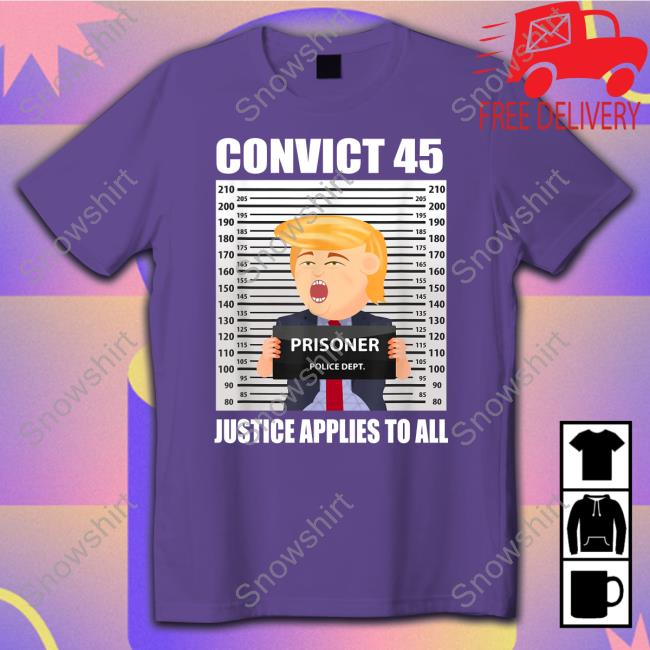 Convict 45 Justice Applies To All Shirts