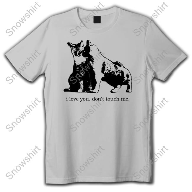 I Love You Don't Touch Me Long Sleeve T Shirt