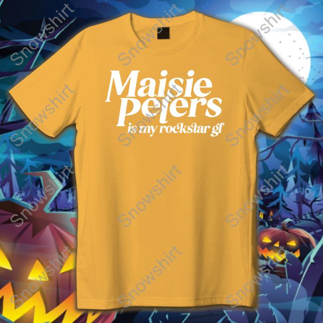 Maisie Peters Is My Rockstar Gf Hoodie Maisie Peters Is Not Another Rockstar Maisie Peters Is My Rockstar Gf T Shirts