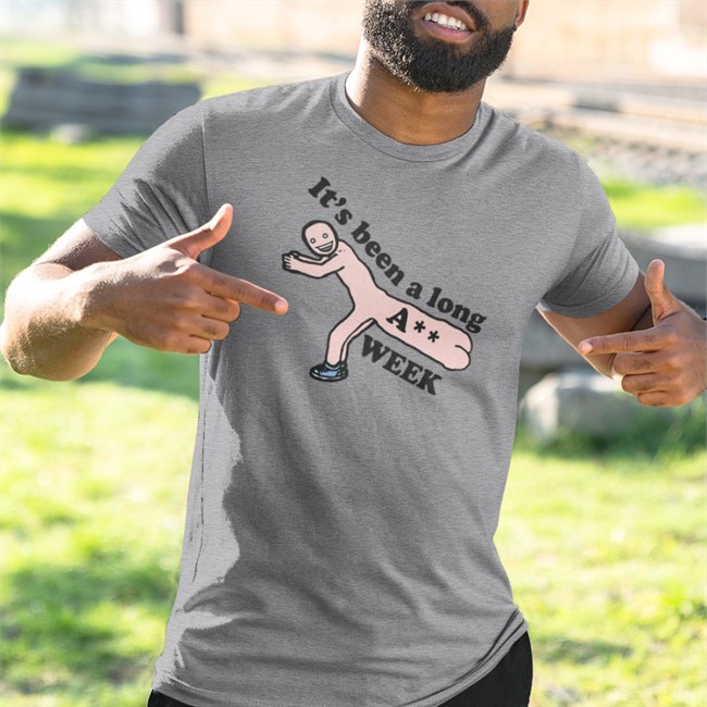 It's Been A Long A Week Tee Shirt