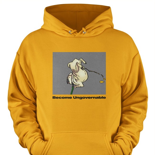 Become Ungovernable Dog Shirt Shitheadsteve